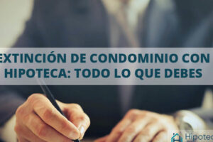 pedir-hipoteca-para-extincion-de-condominio